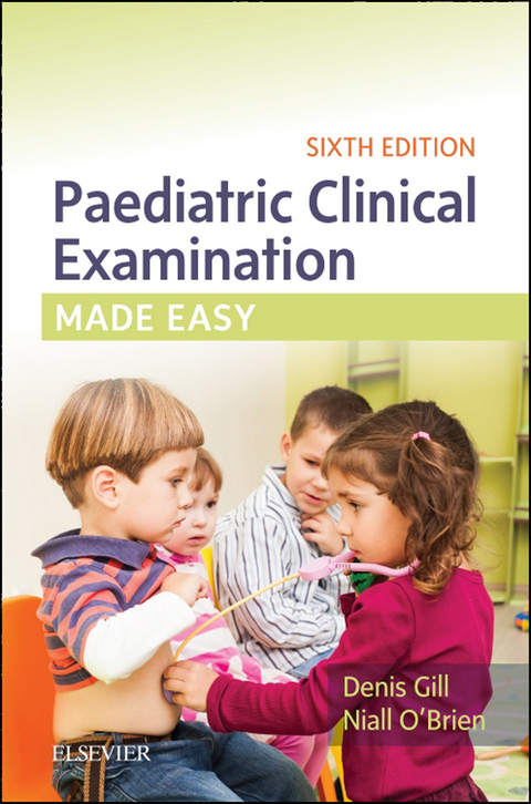 Paediatric Clinical Examination Made Easy -  Denis Gill,  Niall O'Brien