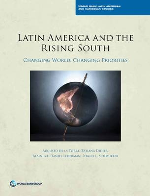 Latin America and the rising south - Augusto De La Torre,  World Bank