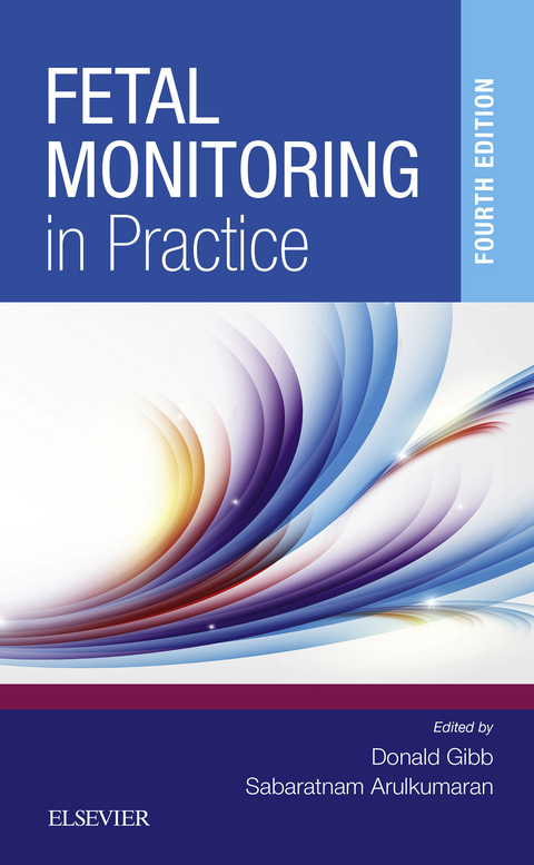Fetal Monitoring in Practice E-Book -  Donald Gibb,  Sabaratnam Arulkumaran