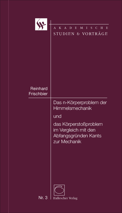 Das n-Körperproblem der Himmelsmechanik und das Körperstossproblem im Vergleich mit den Anfangsgründen Kants zur Mechanik - Reinhard Frischbier