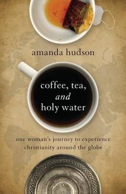 Coffee, Tea, and Holy Water - Amanda Hudson