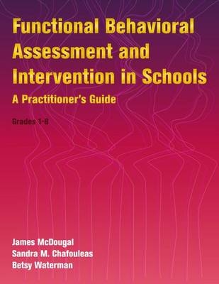 Functional Behavioral Assessment and Intervention in Schools - James L. McDougal, Sandra M. Chafouleas, Betsy Waterman