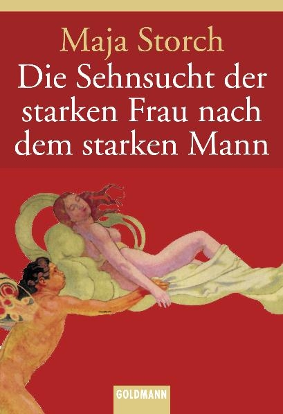 Die Sehnsucht der starken Frau nach dem starken Mann - Maja Storch