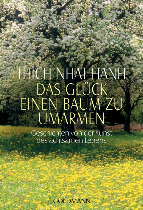 Das Glück, einen Baum zu umarmen -  Thich Nhat Hanh