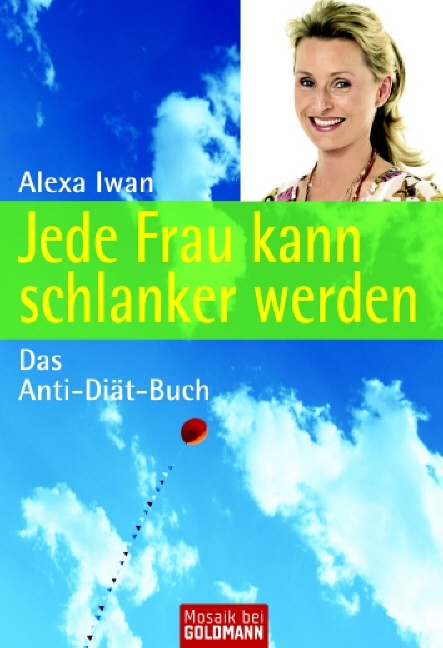 Jede Frau kann schlanker werden - Alexa Iwan