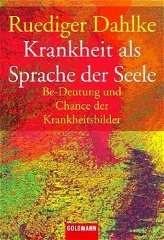 Krankheit als Sprache der Seele - Ruediger Dahlke