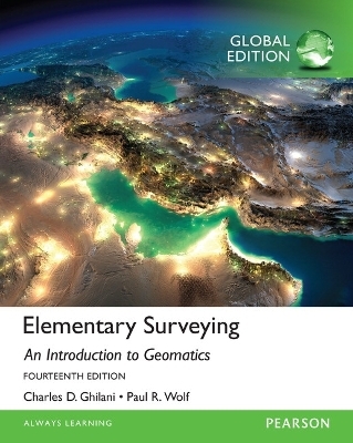 Elementary Surveying, Global Edition - Charles Ghilani, Paul Wolf