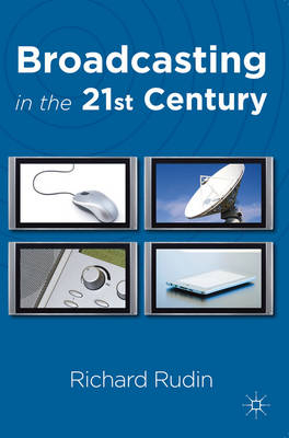 Broadcasting in the 21st Century -  Rudin Richard Rudin