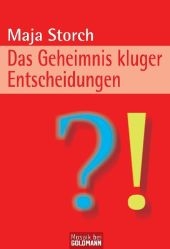 Das Geheimnis kluger Entscheidungen - Maja Storch