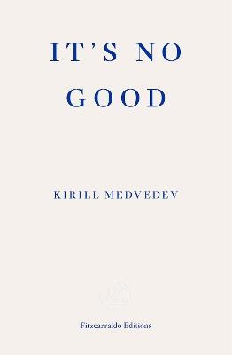 It's No Good - Kirill Medvedev