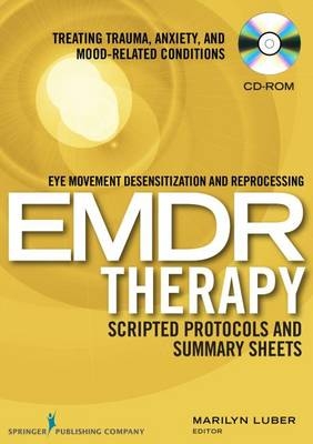 Eye Movement Desensitization and Reprocessing EMDR Therapy Scripted Protocols and Summary Sheets - 