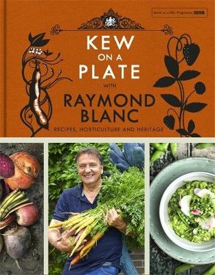 Kew on a Plate with Raymond Blanc -  Raymond Blanc,  Kew Royal Botanic Gardens