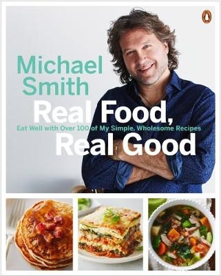 Real Food, Real Good -  Michael Smith