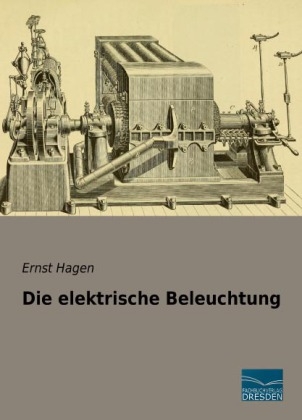 Die elektrische Beleuchtung - Ernst Hagen