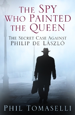 The Spy Who Painted the Queen - Phil Tomaselli