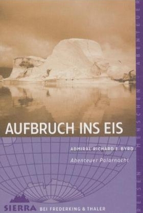 Aufbruch ins Eis - Richard E. Byrd