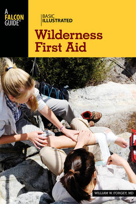 Basic Illustrated Wilderness First Aid - William W. Forgey