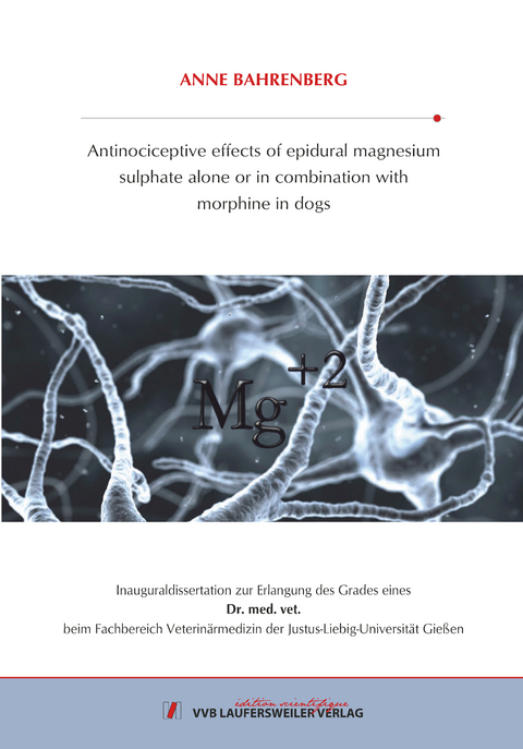 Antinociceptive effects of epidural magnesium sulphate alone or in combination with morphine in dogs - Anne Bahrenberg