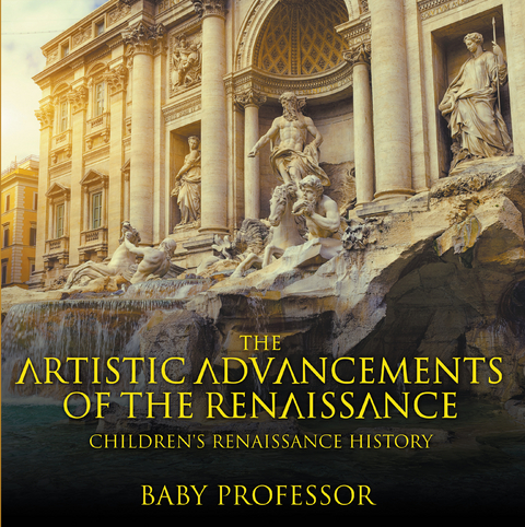 Artistic Advancements of the Renaissance | Children's Renaissance History -  Baby Professor