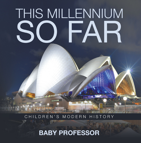 This Millennium so Far | Children's Modern History -  Baby Professor