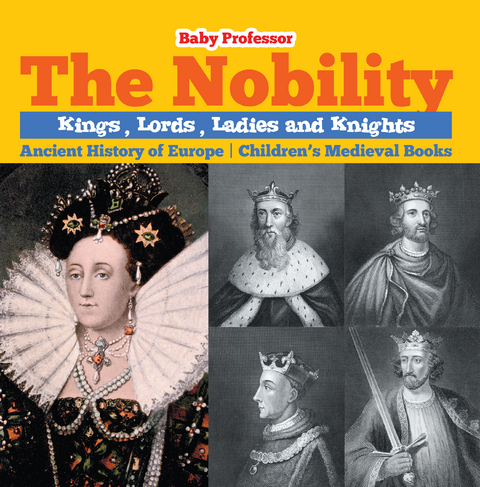 Nobility - Kings, Lords, Ladies and Nights Ancient History of Europe | Children's Medieval Books -  Baby Professor