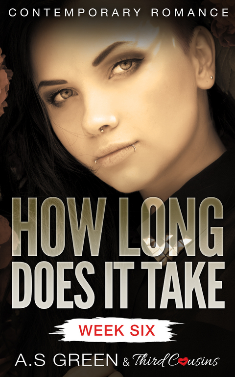 How Long Does It Take - Week Six (Contemporary Romance) - Third Cousins, A.S Green