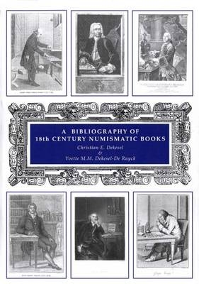 A Bibliography of 18th Century Numismatic Books C-Gn - C. E. Dekesel