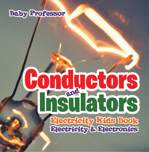Conductors and Insulators Electricity Kids Book | Electricity & Electronics -  Baby Professor