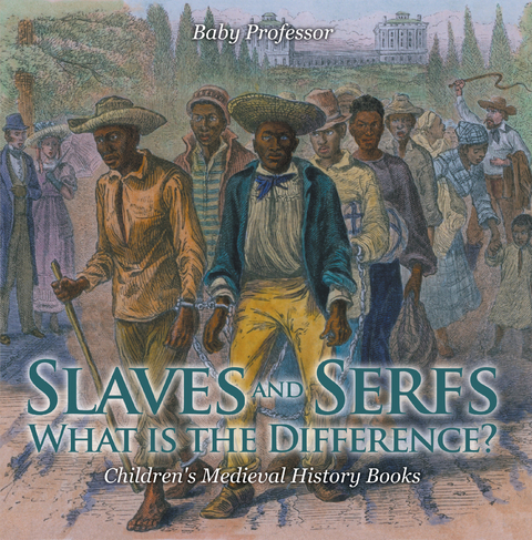 Slaves and Serfs: What Is the Difference?- Children's Medieval History Books -  Baby Professor