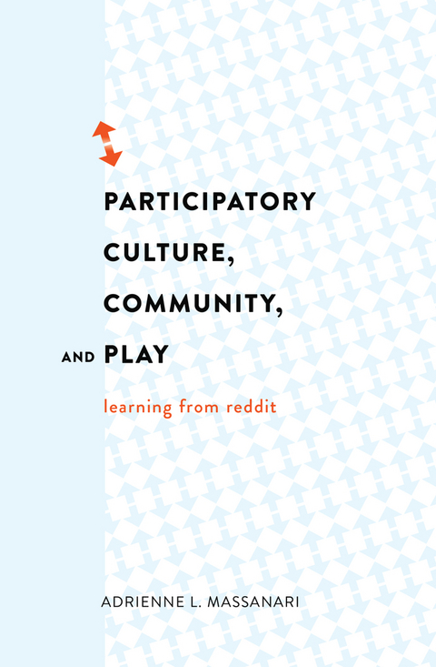 Participatory Culture, Community, and Play - Adrienne L. Massanari