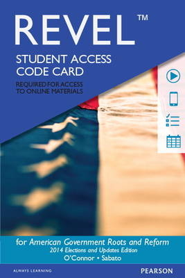 Revel for American Government, 2014 Elections and Updates Edition -- Access Card - Karen O'Connor, Larry J. Sabato, Alixandra B. Yanus