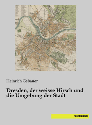 Dresden, der weisse Hirsch und die Umgebung der Stadt - 