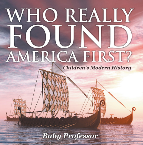 Who Really Found America First? | Children's Modern History -  Baby Professor