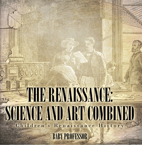 Renaissance: Science and Art Combined | Children's Renaissance History -  Baby Professor