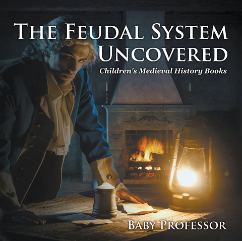 Feudal System Uncovered- Children's Medieval History Books -  Baby Professor