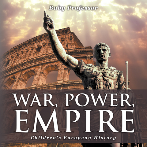 War, Power, Empire | Children's European History -  Baby Professor