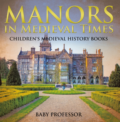 Manors in Medieval Times-Children's Medieval History Books -  Baby Professor