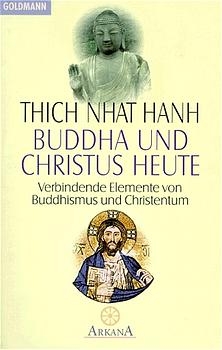 Buddha und Christus heute - Thich Thich Nhat Hanh
