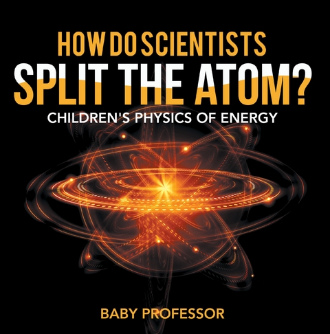 How Do Scientists Split the Atom? | Children's Physics of Energy -  Baby Professor