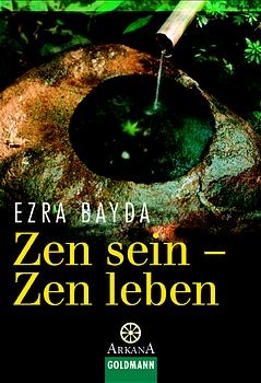 Zen sein - Zen leben - Ezra Bayda