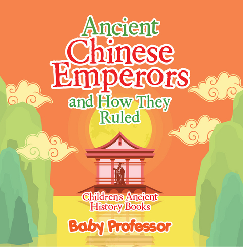 Ancient Chinese Emperors and How They Ruled-Children's Ancient History Books - Baby Professor