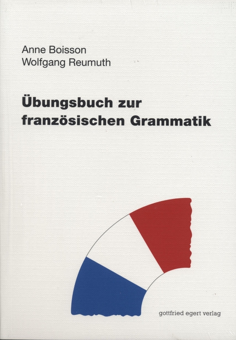 Übungsbuch zur französischen Grammatik - Anne Boisson, Wolfgang Reumuth