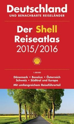 Der Shell Reiseatlas Deutschland, benachbarte Reiseländer 2015/2016 1:300 000