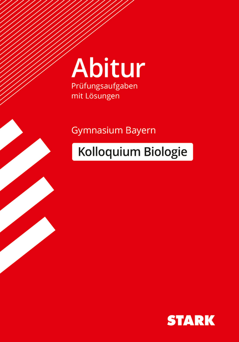 STARK Kolloquiumsprüfung Bayern - Biologie - Jürgen Rojacher, Harald Steinhofer, Hubert Schiller, Irith Mornau