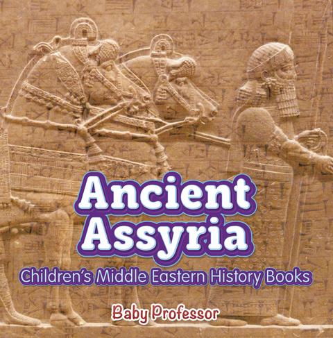 Ancient Assyria | Children's Middle Eastern History Books -  Baby Professor
