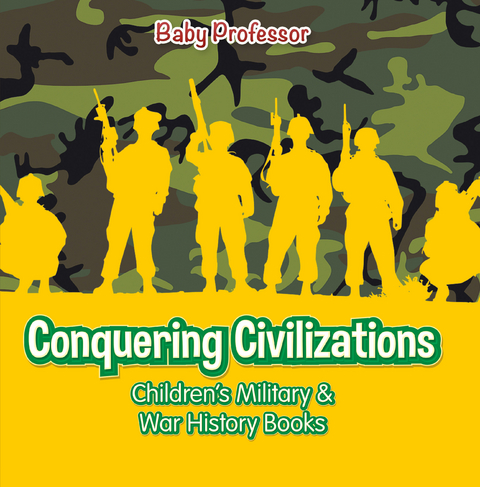 Conquering Civilizations | Children's Military & War History Books - Baby Professor