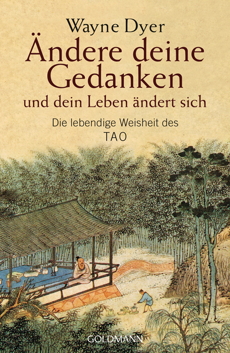 Ändere deine Gedanken - und dein Leben ändert sich - Wayne W. Dyer