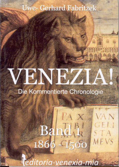Venezia! Die Kommentierte Chronologie - Uwe Gerhard Fabritzek
