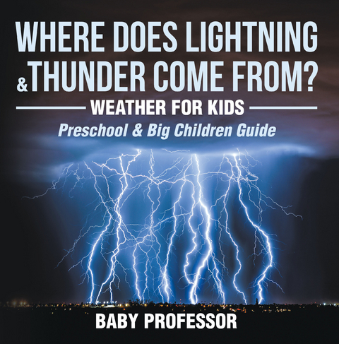 Where Does Lightning & Thunder Come from? | Weather for Kids (Preschool & Big Children Guide) -  Baby Professor
