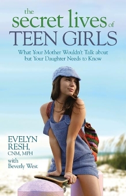 The Secret Lives of Teen Girls - Evelyn Resh